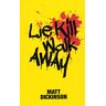 Matt Dickinson Dickinson, M: Lie Kill Walk Away