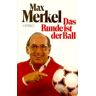Max Merkel Das Runde Ist Der Ball