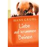 Hans Gruhl Liebe Auf Krummen Beinen