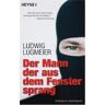 Ludwig Lugmeier Der Mann, Der Aus Dem Fenster Sprang