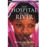 Hamlin, Dr. Catherine The Hospital By The River: A Story Of Hope