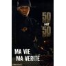 Fifty cent 50 Cent : Ma Vie, Ma Vérité