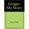 Ginger Rogers Ginger: My Story