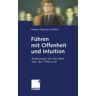 Heiner Reinke-Dieker Führen Mit Offenheit Und Intuition. Anleitungen Für Den Blick Über Den Tellerrand