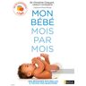 Mon Bébé Mois Par Mois : De 0 À 1 Ans