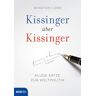 Henry Kissinger Kissinger Über Kissinger: Kluge Sätze Zur Weltpolitik