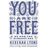 Rebekah Lyons You Are Free: Be Who You Already Are