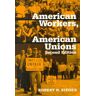 Zieger, Robert H. American Workers, American Unions (American Moment)