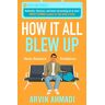 Arvin Ahmadi How It All Blew Up