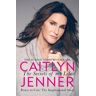 Caitlyn Jenner The Secrets Of My Life