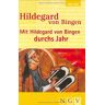 Hildegard Von Bingen - Mit Hildegard Von Bingen Durchs Jahr