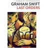 Graham Swift Swift, G: Last Orders