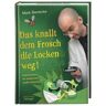 Mark Benecke Das Knallt Dem Frosch Die Locken Weg: Experimente Fã1/4r Kleine Und Groãÿe Forscher