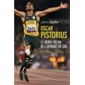 John Carlin Oscar Pistorius : Le Héros Déchu De L'Afrique Du Sud