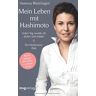 Vanessa Blumhagen Mein Leben Mit Hashimoto: Jeden Tag Wurde Ich Dicker Und Müder. Die Hashimoto-Diät