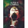 La Peau De L'Ours - Tome 2 - Peau De L'Ours (La) - Tome 2 (La Peau De L'Ours (2))