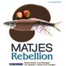 Henning Plotz Matjes Rebellion: Geschichten Und Rezepte Von Gestern, Heute Und Morgen