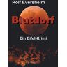 Rolf Eversheim Blutdorf: Ein Eifel-Krimi