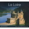 Jean-Louis Mathon La Loire : Le Grand Fleuve