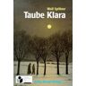 Wolf Spillner Taube Klara. ( Ab 10 J.)