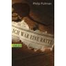 Philip Pullman Ich War Eine Ratte