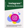 Michael Jäckel Instagram Marketing Masterplan: Wie Du Dir Bei Instagram Eine Gewinn Bringende Fanbase Auf Instagram Aufbaust