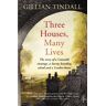 Gillian Tindall Three Houses, Many Lives