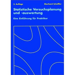 Eberhard Scheffler Statistische Versuchsplanung Und -Auswertung: Eine Einführung Für Praktiker