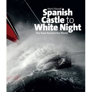 Mark Chisnell Spanish Castle To White Night: The Race Around The World