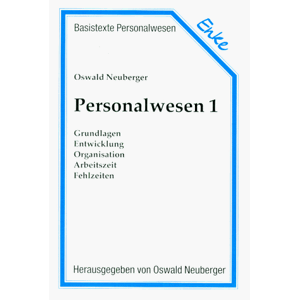 Oswald Neuberger Personalwesen, 2 Bde., Bd.1, Grundlagen, Entwicklung, Organisation, Arbeitszeit, Fehlzeiten