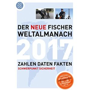 Redaktion Weltalmanach Der Neue Fischer Weltalmanach 2017: Zahlen Daten Fakten