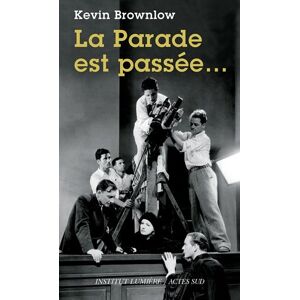 Kevin Brownlow La Parade Est Passée...