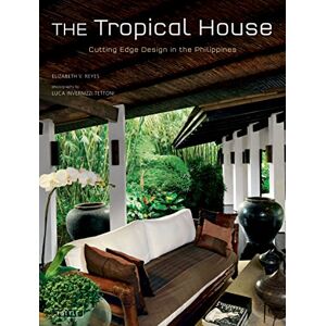 Elizabeth Reyes The Tropical House: Cutting Edge Design In The Philippines