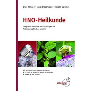 Dirk Meister Hno-Heilkunde: Integrative Konzepte Und Grundlagen Der Anthroposophischen Medizin