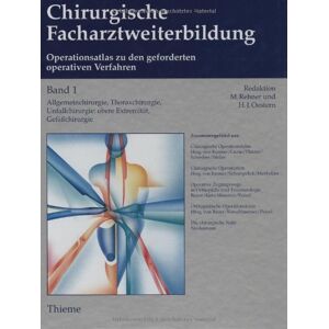 Rudolf Bauer Chirurgische Facharztweiterbildung, Band 1: Operationsatlas Zu Den Geforderten Operativen Verfahren