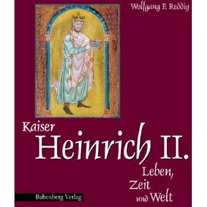 Reddig, Wolfgang F. Kaiser Heinrich Ii., Leben, Zeit Und Welt