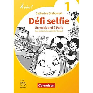 Catherine Grabowski À Plus ! Neubearbeitung - 1. Und 2. Fremdsprache - Band 1: Défi Selfie - Un Week-End À Paris - Ersatzlektüre 1 - Mit Hörbuch Und Arbeitsblättern Online