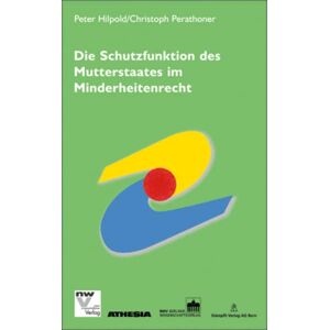 Peter Hilpold Die Schutzfunktion Des Mutterstaates Im Minderheitenrecht (The Kin-State): Eine Völkerrechtliche Und Europarechtliche Untersuchung Unter Besonderer ... Der Diskussion Um Das Ungarische Statusgesetz