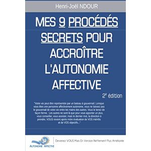 Henri-Joël NDOUR Mes 9 Procédés Secrets Pour Accroître L'Autonomie Affective (2ième Édition)