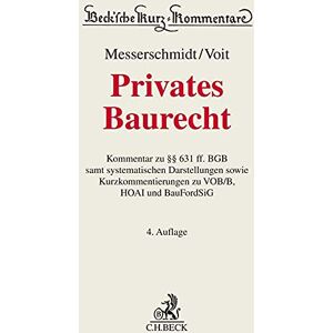 Burkhard Messerschmidt Privates Baurecht: Kommentar Zu §§ 631 Ff. Bgb Samt Systematischen Darstellungen Sowie Kurzkommentierungen Zu Vob/b, Hoai Und Baufordsig (Beck'Sche Kurz-Kommentare, Band 60)