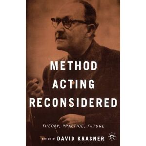 David Krasner Method Acting Reconsidered: Theory, Practice, Future