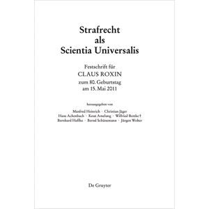 Manfred Heinrich Festschrift Für Claus Roxin Zum 80. Geburtstag Am 15. Mai 2011: Strafrecht Als Scientia Universalis