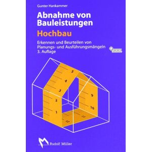 Gunter Hankammer Abnahme Von Bauleistungen- Hochbau: Erkennen Und Beurteilen Von Planungs- Und Ausführungsmängeln