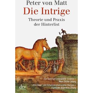 Matt, Peter von Die Intrige: Theorie Und Praxis Der Hinterlist