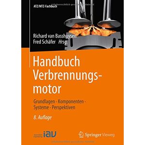 Richard van Basshuysen Handbuch Verbrennungsmotor: Grundlagen, Komponenten, Systeme, Perspektiven (Atz/mtz-Fachbuch)