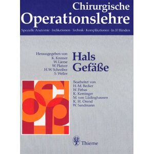 Karl Kremer Chirurgische Operationslehre. Spezielle Anatomie, Indikationen, Technik, Komplikationen: Chirurgische Operationslehre, 10 Bde. In 12 Tl.-Bdn. U. 1 Erg.-Bd., Bd.1, Hals, Gefäße