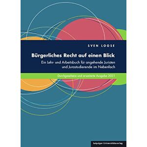 Sven Loose Bürgerliches Recht Auf Einen Blick: Ein Lehr- Und Arbeitsbuch Für Angehende Juristen Und Jurastudierende Im Nebenfach. Durchgesehene Und Erweiterte Ausgabe 2021