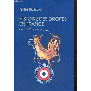 Gilles Richard Histoire Des Droites En France De 1815 À Nos Jours