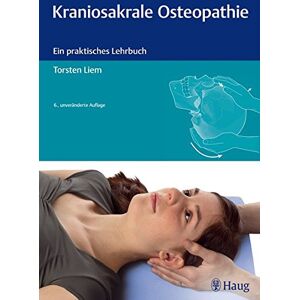 Torsten Liem Kraniosakrale Osteopathie: Ein Praktisches Lehrbuch