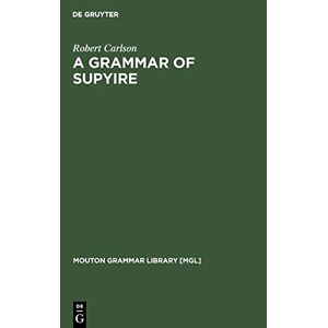 Robert Carlson A Grammar Of Supyire (Mouton Grammar Library [Mgl], 14)